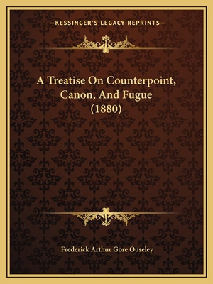 Libro A Treatise On Counterpoint, Canon, And Fugue (1880)...