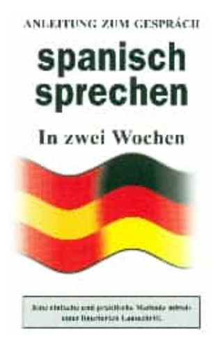 Spanisch Sprechen: In Zwei Wochen, De Ediciones Lu. Editorial Imp. Editors   Editors, Tapa Blanda En Español