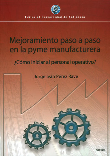 Mejoramiento Paso A Paso En Le Pyme Manufacturera ¿cómo Inic