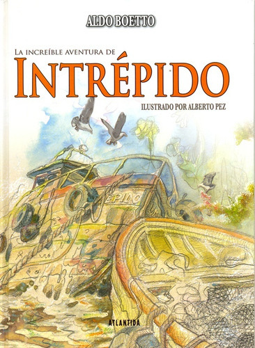 La Increible Aventura De Intrepido, de Aldo Boetto. Editorial Atlántida, tapa blanda, edición 1 en español, 2021