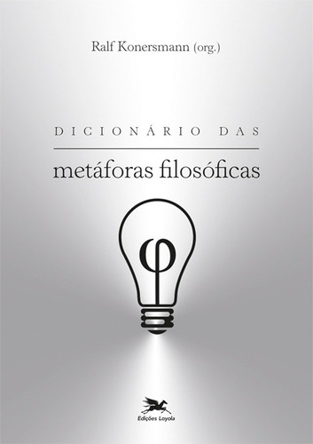 Dicionário das metáforas filosóficas, de  Konersmann, Ralf. Editora Associação Nóbrega de Educação e Assistência Social,WBG, capa mole em português, 2012