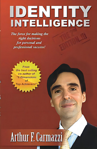Identity Intelligence: The Force For Manking The Right Decisions For Personal And Professional Su..., De Carmazzi, Arthur. Editorial Createspace, Tapa Blanda En Inglés