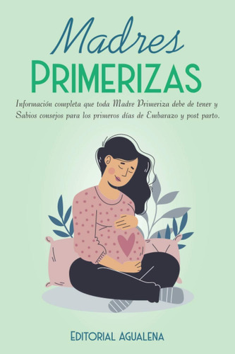 Libro: Madres Primerizas: Información Completa Que Toda Debe