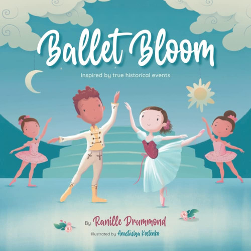 Libro:  Ballet Bloom: Inspired By True Historical Events