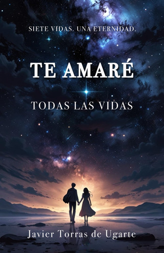 Libro: Te Amaré Todas Las Vidas (spanish Edition)
