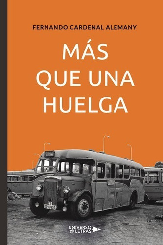 MÁS QUE UNA HUELGA, de Fernando Cardenal Alemany. Editorial Universo de Letras, tapa blanda, edición 1era edición en español