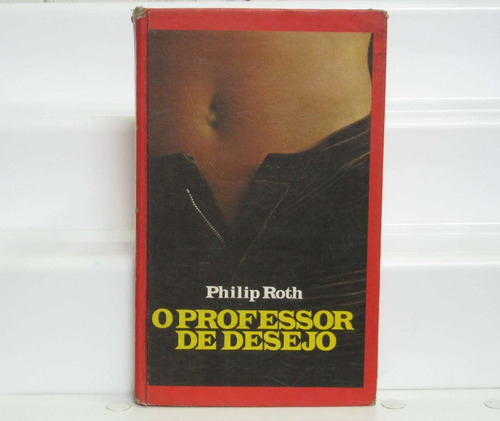 O Professor De Desejo - Philip Roth