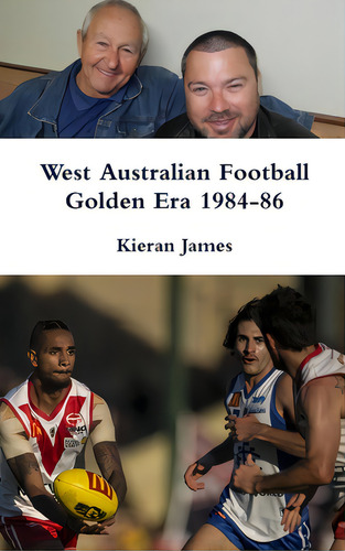 West Australian Football Golden Era 1984-86, De James, Kieran., Vol. 1. Editorial Lulu Pr, Tapa Dura En Inglés