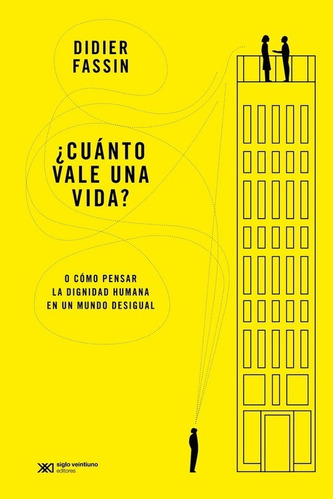 ¿cuanto Vale Una Vida? - Didier Fassin - Siglo Xxi - Libro