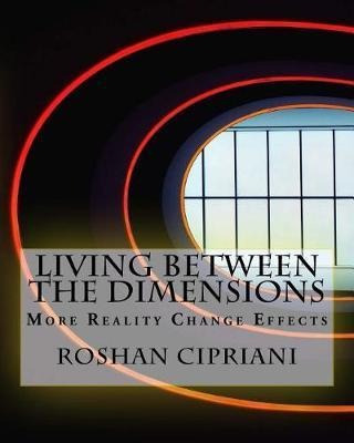 Living Between The Dimensions : More Reality Change Effec...