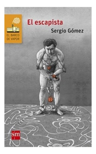 Libro El Escapista: Libro El Escapista, De Sergio Gomez. Editorial Ediciones Sm, Tapa Blanda En Castellano