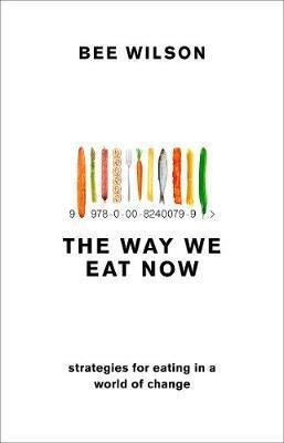 The Way We Eat Now : Strategies For Eating In A World Of Cha
