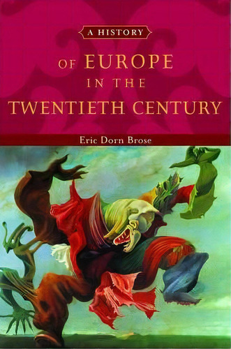 A History Of Europe In The Twentieth Century, De Eric Dorn Brose. Editorial Oxford University Press Inc, Tapa Blanda En Inglés