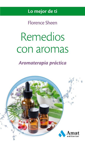 Remedios Con Aromas - Aromaterapia Para Curar Enfermedades