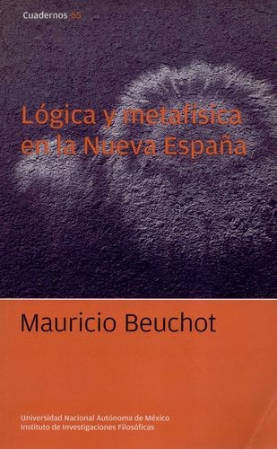 Libro Lógica Y Metafísica En La Nueva España. Cuadernos No.