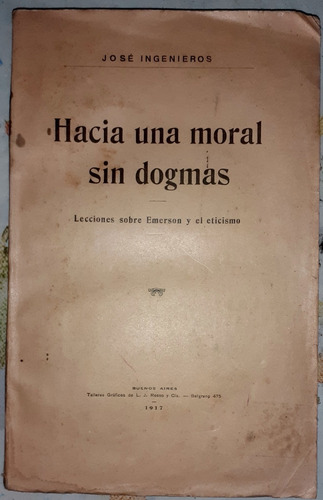 Hacia Una Moral Sin Dogmas J Ingenieros 1ra Ed Eticismo