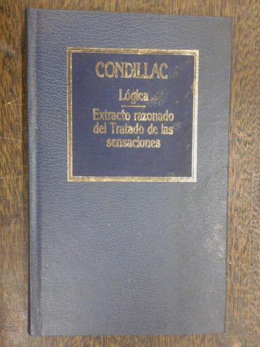 Logica / Tratado De Las Sensaciones * Etienne De Condillac *