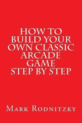 Libro How To Build Your Own Classic Arcade Game Step By S...