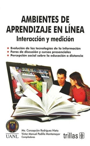 Ambientes De Aprendizaje En Línea Interacción Y Medición, De Rodriguez Nieto, Maria Concepcion Padilla Montemayor, Victor Manuel., Vol. 1. Editorial Trillas, Tapa Blanda, Edición 1a En Español, 2015