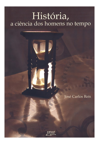 História, De Jose Carlos Reis. Editora Eduel, Edição 1 Em Português, 2009