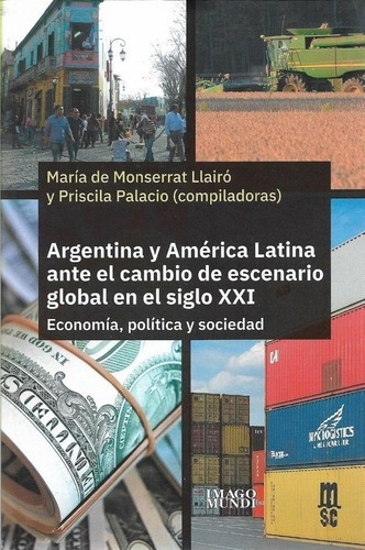 Argentina Y América Latina Ante El Cambio De Escenar, de LLAIRO, PALACIOS. Editorial Imago Mundi en español
