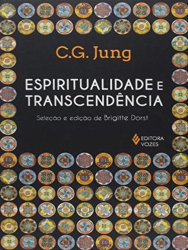 Espiritualidade E Transcendência: Seleçao E Ediçao De Brigitte Dorst, De Jung, C. G.. Editora Vozes, Capa Mole, Edição 1ª Edição - 2015 Em Português