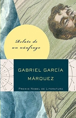 Relato De Un Naufrago - Gabriel Garcia Marquez