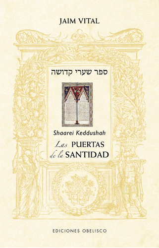 Imagen 1 de 2 de Las Puertas de la Santidad: Shaarei Keddushah, de Vital, Jaim Ben Iosef. Editorial Ediciones Obelisco, tapa blanda en español, 2022