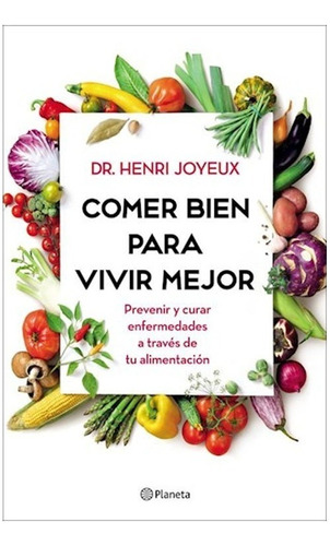 Libro Fisico Come Bien Hoy, Vive Mejor Mañana.henri Joyeux