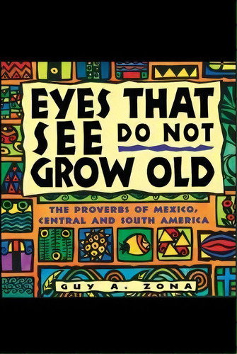 Eyes That See Do Not Grow Old, De Guy Zona. Editorial Simon & Schuster, Tapa Blanda En Inglés