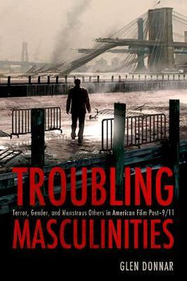 Libro Troubling Masculinities : Terror, Gender, And Monst...