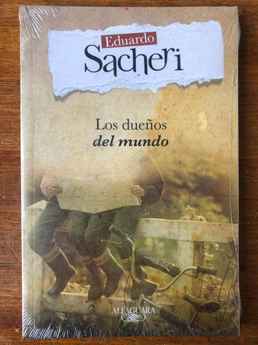 Los Dueños Del Mundo - Eduardo Sacheri - Editorial Alfaguara