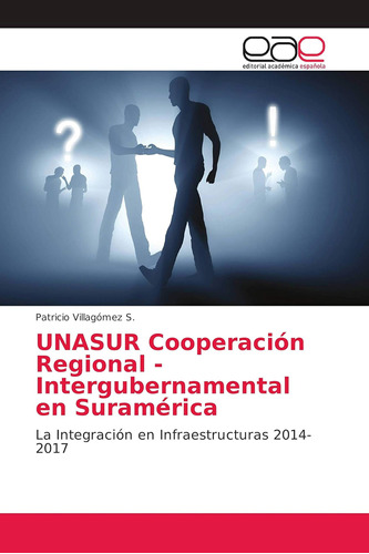 Libro: Unasur Cooperación Regional - Intergubernamental En S