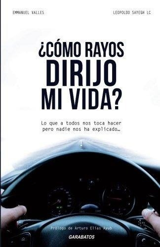 ¿cómo Rayos Dirijo Mi Vida?