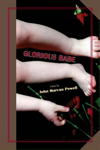 Glorious Babe, De Powell, John Marcus. Editorial Lightning Source Inc, Tapa Blanda En Inglés