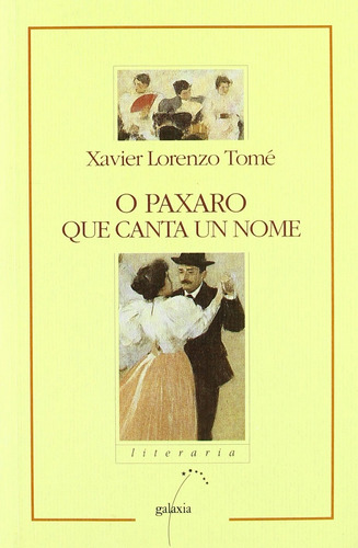 Libro O Paxaro Que Canta Un Nome - Lorenzo Tome, Xavier