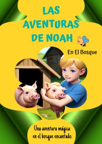 Las Aventuras De Noah En El Bosque: Una Aventura Magica En E