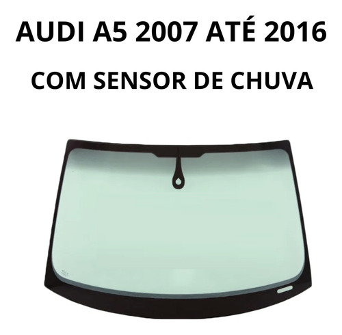 Vidro Parabrisa Audi A5 2007 À 2016 Com Sensor