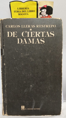 Carlos Lleras Restrepo - De Ciertas Damas - 1986