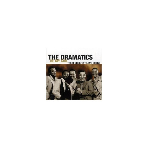 Dramatics Be My Girl: Their Greatest Love Songs Usa Cd