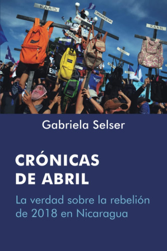 Libro: Crónicas De Abril: La Verdad Sobre La Rebelión De En