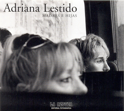 Adriana Lestido, Madres E Hijas