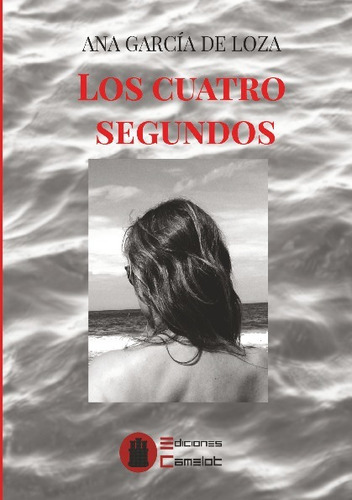 Libro Los Cuatro Segundos - Ana Garcia De Loza