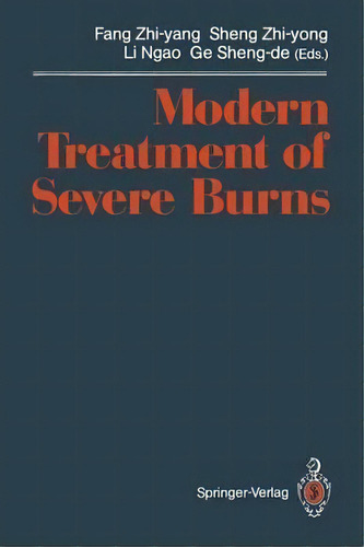 Modern Treatment Of Severe Burns, De Zhi-yang Fang. Editorial Springer-verlag Berlin And Heidelberg Gmbh & Co. Kg, Tapa Blanda En Inglés