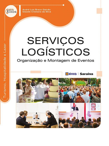 Serviços logísticos: Organização e montagem de eventos, de Galvão, André Luiz Braun. Editora Saraiva Educação S. A., capa mole em português, 2014