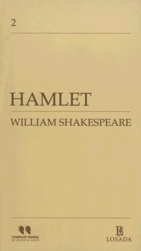 Hamlet: Nº 2 (complejo Teatral De Buenos Aires), De Shakespeare, William. Serie N/a, Vol. Volumen Unico. Editorial Losada, Tapa Blanda, Edición 1 En Español, 2006