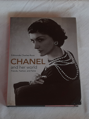 Chanel And Her World Friends Fashion And Fame E Charles Roux