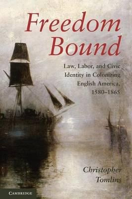 Freedom Bound - Christopher Tomlins