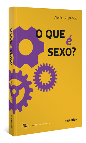 O Que É Sexo?, De Alenka Zupancic. Editora Autêntica, Capa Mole Em Português