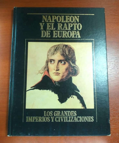 Napoleón Y El Rapto De Europa Grandes Imperios Tomo 21 Sarpe